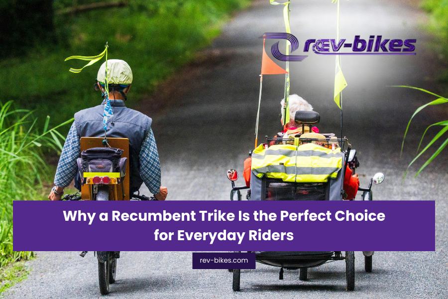 Why a Recumbent Trike Is the Perfect Choice for Everyday Riders